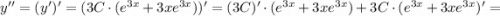 y''=(y')'=(3C \cdot (e^{3x}+3xe^{3x}))'=(3C)' \cdot (e^{3x}+3xe^{3x})+3C \cdot (e^{3x}+3xe^{3x})'=