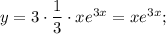 y=3 \cdot \dfrac{1}{3} \cdot xe^{3x}=xe^{3x};