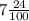 7\frac{24}{100}