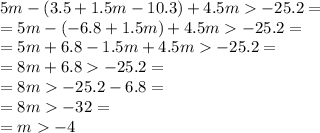 5m - (3.5 + 1.5m - 10.3) + 4.5m - 25.2 = \\ = 5m - ( - 6.8 + 1.5m) + 4.5m - 25.2 = \\ = 5m + 6.8 - 1.5m + 4.5m - 25.2 = \\ = 8m + 6.8 - 25.2 = \\ = 8m - 25.2 - 6.8 = \\ = 8m - 32 = \\ = m - 4