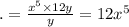 . = \frac{x ^{5} \times 12y }{y} = 12x ^{5}