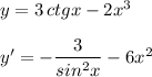 y=3\, ctgx-2x^3\\\\y'=-\dfrac{3}{sin^2x}-6x^2