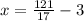 x = \frac{121}{17} - 3