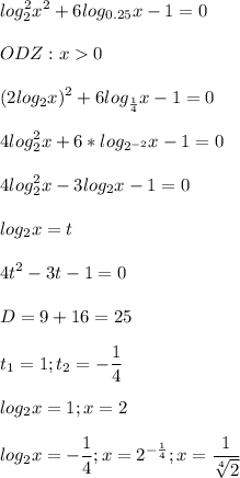 \displaystyle log^2_2x^2+6log_{0.25}x-1=0\\\\ODZ:x0\\\\(2log_2x)^2+6log_{\frac{1}{4}}x-1=0\\\\4log^2_2x+6*log_{2^{-2}}x-1=0\\\\4log^2_2x-3log_2x-1=0\\\\log_2x=t\\\\4t^2-3t-1=0\\\\D=9+16=25\\\\t_1=1; t_2=-\frac{1}{4}\\\\log_2x=1; x=2\\\\log_2x=-\frac{1}{4}; x=2^{-\frac{1}{4}}; x=\frac{1}{\sqrt[4]{2}}