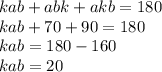 kab + abk + akb = 180 \\ kab + 70 + 90 = 180 \\ kab = 180 - 160 \\ kab = 20