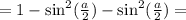 = 1 - \sin^2(\frac{a}{2}) - \sin^2(\frac{a}{2}) =