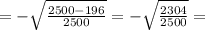 = -\sqrt{\frac{2500 - 196}{2500}} = -\sqrt{\frac{2304}{2500}} =