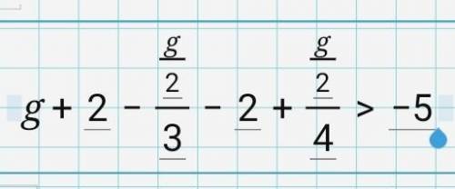 Реши неравенство g+2-g/2/3-2+g/2/4>-5​ полное решение .