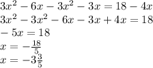 3x^{2} - 6x - 3x^{2}-3x=18-4x\\3x^{2}-3x^{2}-6x-3x+4x=18\\-5x=18\\x=-\frac{18}{5} \\x=-3\frac{3}{5}
