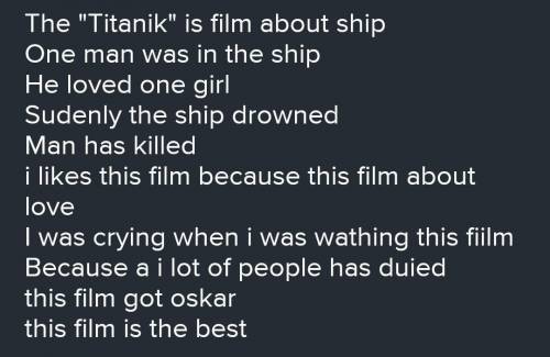 Напишите сочинение на английском , на тему Мой любимый фильм Титаник 10-15 предложении