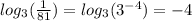 log_{3}(\frac{1}{81}) = log_{3}(3^{-4}) = -4