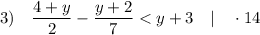 3) \quad \dfrac{4+y}{2}-\dfrac{y+2}{7}