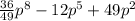 \frac{36}{49} p {}^{8} - 12p {}^{5} + 49p { }^{2}