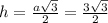 h=\frac{a\sqrt{3} }{2} = \frac{3\sqrt{3} }{2}