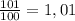 \frac{101}{100}=1,01