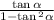 \frac{ \tan \alpha }{1 - \tan {}^{2} \alpha }