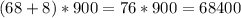 (68+8)*900=76*900=68400