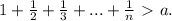 1+\frac{1}{2} +\frac{1}{3} +...+\frac{1}{n} \ \textgreater \ a.