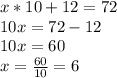 x*10+12=72\\10x=72-12\\10x=60\\x=\frac{60}{10} =6