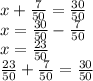 x + \frac{7}{50} = \frac{30}{50} \\ x = \frac{30}{50} - \frac{7}{50} \\ x = \frac{23}{50} \\ \frac{23}{50} + \frac{7}{50} = \frac{30}{50}