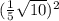 ( \frac{1}{5} \sqrt{10}) {}^{2}