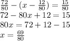 \frac{72}{80} -(x-\frac{12}{80} )=\frac{15}{80} \\72-80x+12=15\\80x=72+12-15\\x=\frac{69}{80}