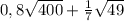 0,8\sqrt{400} +\frac{1}{7}\sqrt{49}