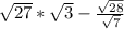 \sqrt{27} *\sqrt{3}-\frac{\sqrt{28} }{\sqrt{7} }
