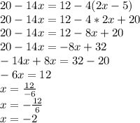 20-14x=12-4(2x-5)\\20-14x=12-4*2x+20\\20-14x=12-8x+20\\20-14x=-8x+32\\-14x+8x=32-20\\-6x=12\\x=\frac{12}{-6}\\x=-\frac{12}{6}\\x=-2\\