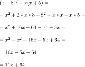 (x+8)^2-x(x+5)=\\\\=x^2+2*x*8+8^2-x*x-x*5=\\\\=x^2+16x+64-x^2-5x=\\\\=x^2-x^2+16x-5x+64=\\\\=16x-5x+64=\\\\=11x+64