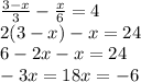 \frac{3 - x}{3} - \frac{x}{6} = 4 \\2(3 - x) - x = 24 \\ 6 -2x - x = 24 \\ - 3x = 18x = - 6