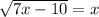 \sqrt{7x-10} =x