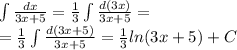 \int\limits \frac{dx}{3x + 5} = \frac{1}{3} \int\limits \frac{d(3x)}{3x + 5} = \\ = \frac{1}{3} \int\limits \frac{d(3x + 5)}{3x + 5} = \frac{1}{3} ln(3x + 5) + C