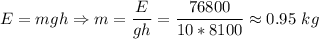 E = mgh \Rightarrow m = \dfrac{E}{gh} = \dfrac{76800}{10*8100} \approx 0.95~kg