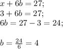 x+6b=27;\\3+6b=27;\\6b=27-3=24;\\\\b=\frac{24}{6} =4