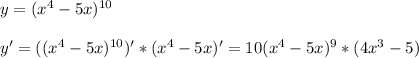 y=(x^4-5x)^{10}\\\\y'=((x^4-5x)^{10})'*(x^4-5x)'=10(x^4-5x)^{9}*(4x^3-5)