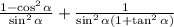 \frac{1 - \cos^{2}\alpha }{ \sin^{2} \alpha } + \frac{1}{ \sin ^{2} \alpha (1 + \tan^{2} \alpha) }