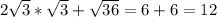 2\sqrt{3}*\sqrt{3} +\sqrt{36} =6+6=12