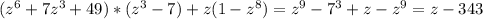 (z^6+7z^3+49)*(z^3-7)+z(1-z^8)=z^{9}-7^{3} +z-z^{9} =z- 343