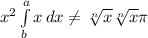 x^{2} \int\limits^a_b {x} \, dx \neq \sqrt[n]{x} \sqrt[n]{x} \pi