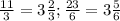 \frac{11}{3}=3\frac{2}{3}; \frac{23}{6}=3\frac{5}{6}