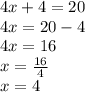 4x + 4 = 20 \\ 4x = 20 - 4 \\ 4x = 16 \\ x = \frac{16}{4} \\ x = 4