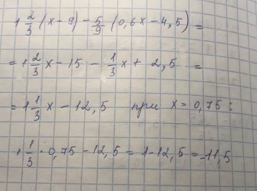 1 2/3 (x - 9) - 5/9 (0,6x - 4,5) Упростите выражение и найдите его значение при х=0,75
