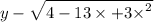 y - \sqrt{4 - 13 \times + {3 \times }^{2} }