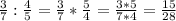 \frac{3}{7}: \frac{4}{5}=\frac{3}{7}* \frac{5}{4}=\frac{3*5}{7*4}=\frac{15}{28}