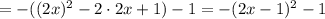 = -( (2x)^2 - 2\cdot 2x + 1) - 1 = -(2x - 1)^2 - 1