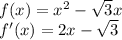 f(x) = {x}^{2} - \sqrt{3} x \\ f'(x) = 2x - \sqrt{3}