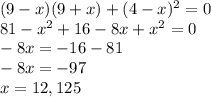 (9-x)(9+x)+(4-x)^2=0\\81-x^2+16-8x+x^2=0\\-8x=-16-81\\-8x=-97\\x=12,125