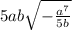 5ab \sqrt{ - \frac {a {}^{7} }{5b} }