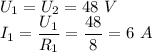 U_1 = U_2 = 48~V\\I_1 = \dfrac{U_1}{R_1} = \dfrac{48}{8} = 6~A